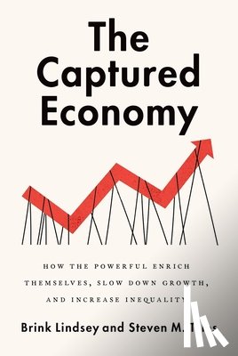 Lindsey, Brink (Vice President, Teles, Steven (Associate Professor of Political Science - The Captured Economy