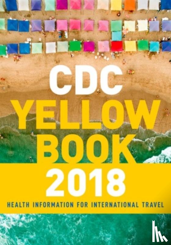 Centers for Disease Control and Prevention - CDC Yellow Book 2018: Health Information for International Travel