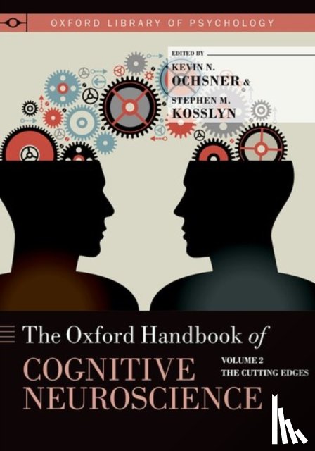 Ochsner, Kevin N, Kosslyn, Stephen M - The Oxford Handbook of Cognitive Neuroscience