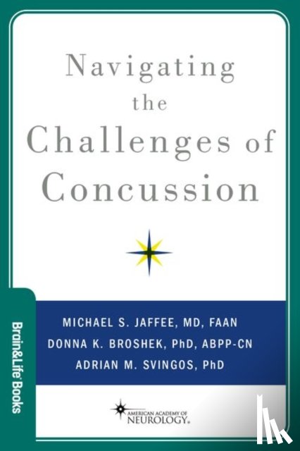 Jaffee, Michael S. (Bob Paul Family Endowed Professor of Neurology and Director of the Brain Injury, Broshek, Donna K. (John Edward Fowler Professor; Director, Svingos, Adrian M. (Postdoctoral Fellow - Navigating the Challenges of Concussion