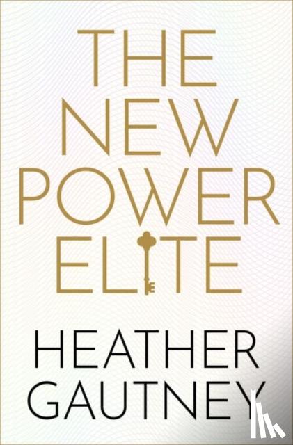 Gautney, Heather (Associate Professor of Sociology, Associate Professor of Sociology, Fordham University) - The New Power Elite