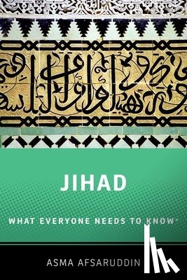 Afsaruddin, Asma (Professor of Islamic Studies - Jihad: What Everyone Needs to Know