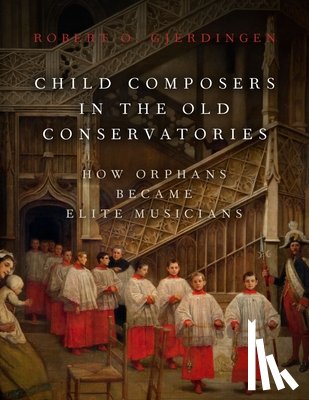 Gjerdingen, Robert O. (Professor of Music - Child Composers in the Old Conservatories
