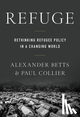 Collier, Paul - Refuge: Rethinking Refugee Policy in a Changing World