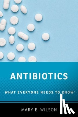 Wilson, Mary E. (Professor, Professor, Harvard T.H. Chan School of Public Health and University of California, San Francisco) - Antibiotics