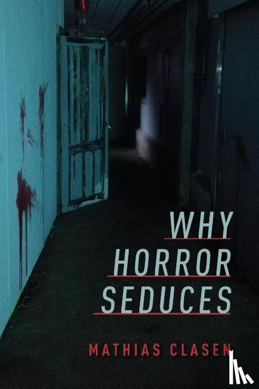 Clasen, Mathias (Associate Professor of Literature and Media - Why Horror Seduces