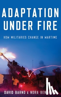 Barno, Lt. General David (Lt. General (Ret.), Bensahel, Nora (Visiting Professor of Strategic Studies and Senior Fellow of the Merrill Center - Adaptation under Fire