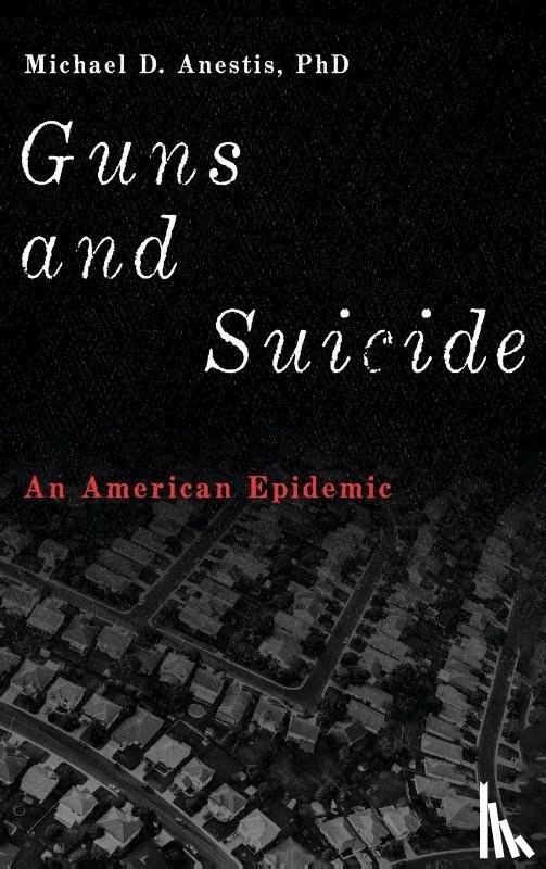 Anestis, Michael D. (Nina Bell Suggs Professor of Psychology - Guns and Suicide