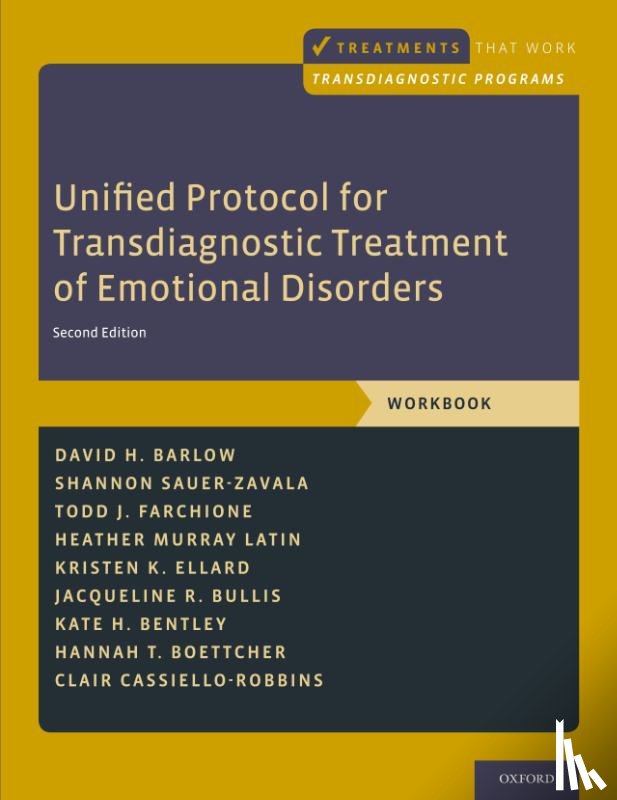 Barlow, David H. (Professor of Psychology and Psychiatry, Farchione, Todd J. (Director, Sauer-Zavala, Shannon (Director, Murray Latin, Heather (Research Assistant Professor - Unified Protocol for Transdiagnostic Treatment of Emotional Disorders