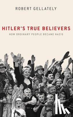 Gellately, Robert (Earl Ray Beck Professor of History - Hitler's True Believers