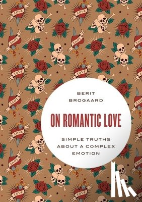 Brogaard, Berit (Professor of Philosophy - On Romantic Love