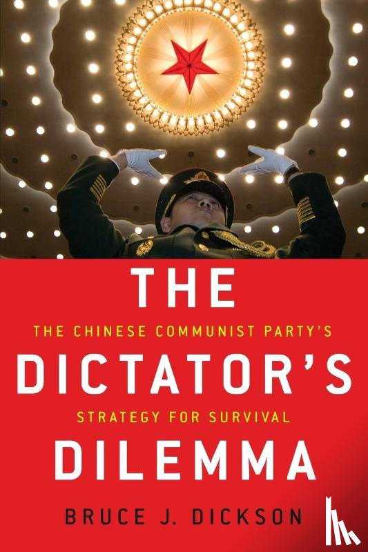 Dickson, Bruce J. (Professor of Political Science - The Dictator's Dilemma