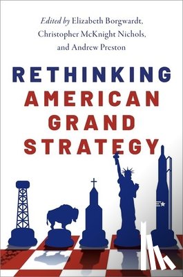  - Rethinking American Grand Strategy
