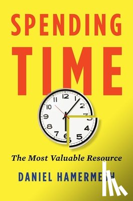 Hamermesh, Daniel S. (Sue Killam Professor in the Foundations of Economics - Spending Time