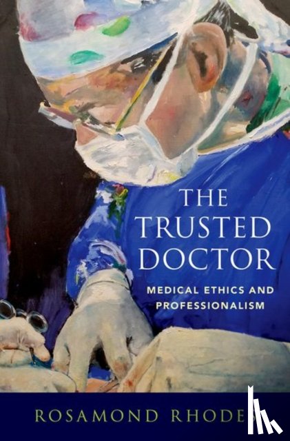 Rhodes, Rosamond (Professor of Medical Education and Director of Bioethics Education - The Trusted Doctor
