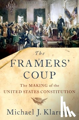 Klarman, Michael J. (Kirkland & Ellis Professor of Law - The Framers' Coup