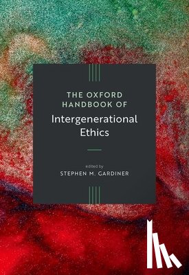  - The Oxford Handbook of Intergenerational Ethics