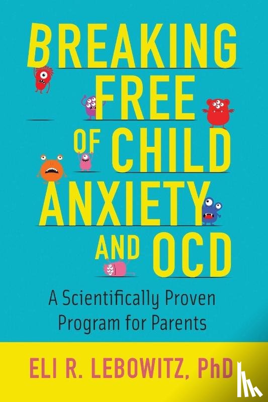 Lebowitz, Eli R. (Associate Director - Breaking Free of Child Anxiety and OCD