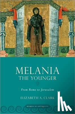 Clark, Elizabeth A. (John Carlisle Kilgo Professor - Melania the Younger
