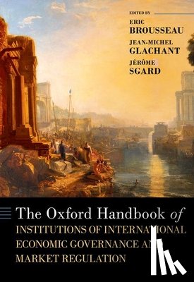  - The Oxford Handbook of Institutions of International Economic Governance and Market Regulation