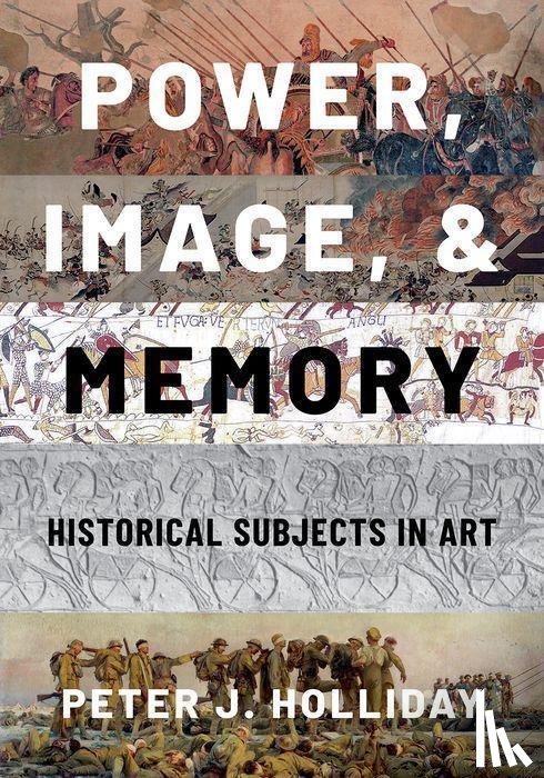 Holliday, Peter J. (Professor Emeritus of the History of Art and Classical Archaeology - Power, Image, and Memory