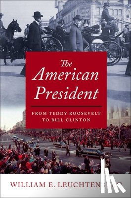 Leuchtenburg, William E. (William Rand Kenan Jr. Professor Emeritus of History - The American President