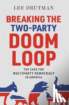 Drutman, Lee (Senior Fellow - Breaking the Two-Party Doom Loop