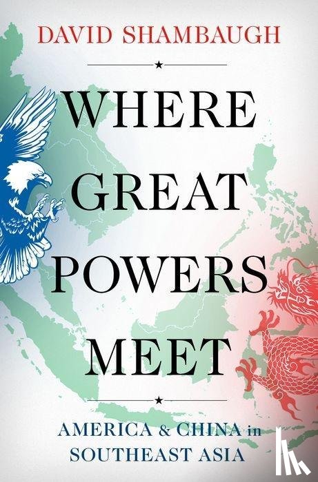 Shambaugh, David (Gaston Sigur Professor of Asian Studies - Where Great Powers Meet