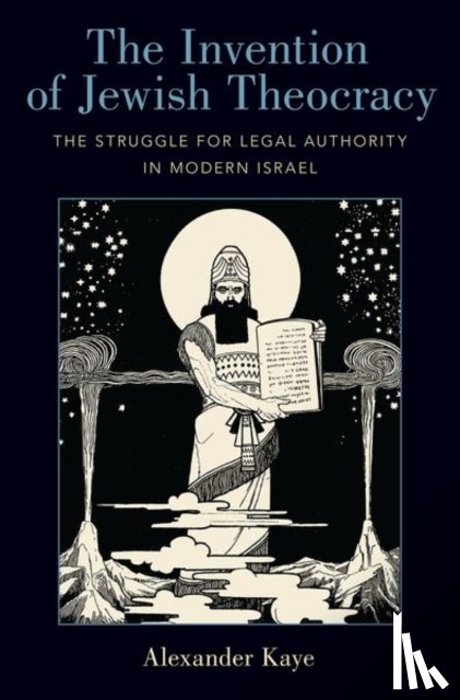 Kaye, Alexander (Karl - The Invention of Jewish Theocracy