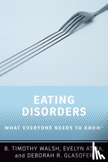 Walsh, B. Timothy, Attia, Evelyn (Professor of Psychiatry, Professor of Psychiatry, Columbia University Medical Center) - Eating Disorders