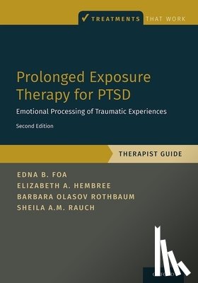 Foa, Edna (Professor of Clinical Psychology in Psychiatry, Hembree, Elizabeth A. (Associate Professor of Psychology in Psychiatry, Rothbaum, Barbara Olasov (Professor, Rauch, Sheila (Professor of Psychology - Prolonged Exposure Therapy for PTSD