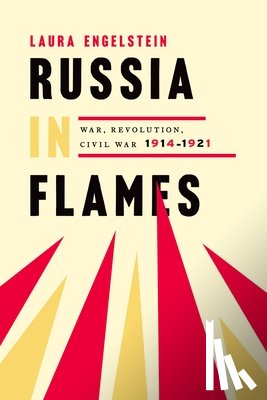 Engelstein, Laura (Henry S. McNeil Professor Emerita of Russian History - Russia in Flames