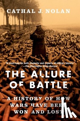 Nolan, Cathal J. (Executive Director of the International History Institute - The Allure of Battle