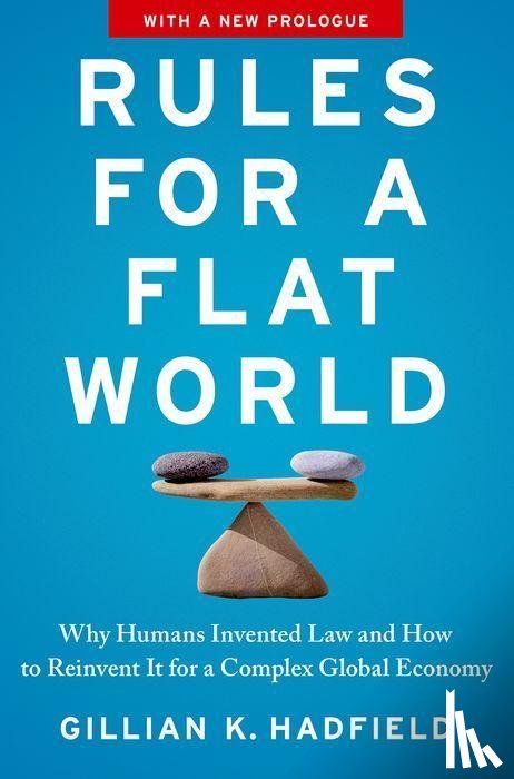 Hadfield, Gillian K (Professor of Law and Professor of Economics, Professor of Law and Professor of Economics, University of Southern California) - Rules for a Flat World