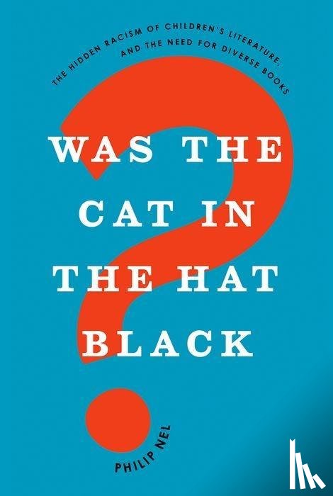 Nel, Philip (University Distinguished Professor of English - Was the Cat in the Hat Black?