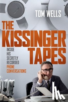 Wells, Tom (Author of ^IThe War Within^R and ^IWild Man^R - The Kissinger Tapes