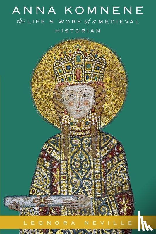 Neville, Leonora (John W. and Jeanne M. Rowe Professor of Byzantine History - Anna Komnene