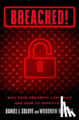 Solove, Daniel J. - Breached!: Why Data Security Law Fails and How to Improve It