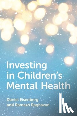 Eisenberg, Daniel (Professor of Health Policy and Management, Raghavan, Ramesh (Professor - Investing in Children's Mental Health