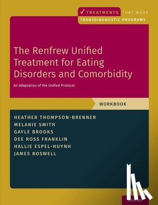 Thompson-Brenner, Heather (Clinical Psychologist, Smith, Melanie (Director of Training, Brooks, Gayle E. (Vice President and Chief Clinical Officer, Ross Franklin, Dee (Pre-Doctoral Intern - The Renfrew Unified Treatment for Eating Disorders and Comorbidity