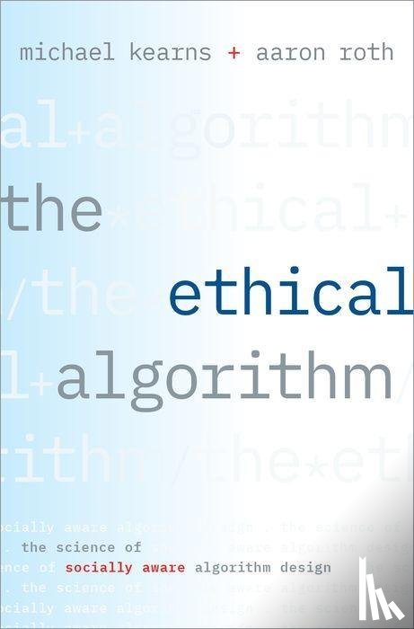 Kearns, Michael (Professor and the National Center Chair in the Computer and Information Science department, Roth, Aaron (Class of 1940 Bicentennial Term Associate Professor - The Ethical Algorithm