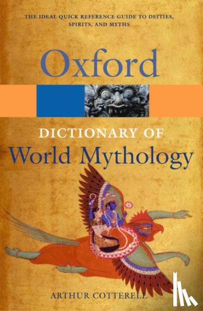 Cotterell, Arthur (Principal - A Dictionary of World Mythology