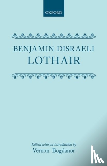 Disraeli, Benjamin, Edited with an introduction by Vernon Bogdanor - Lothair