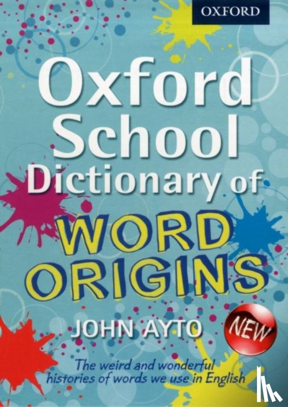 John Ayto - Oxford School Dictionary of Word Origins