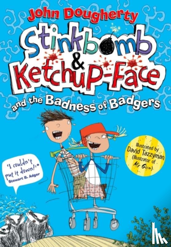 Dougherty, John - Stinkbomb & Ketchup-Face and the Badness of Badgers