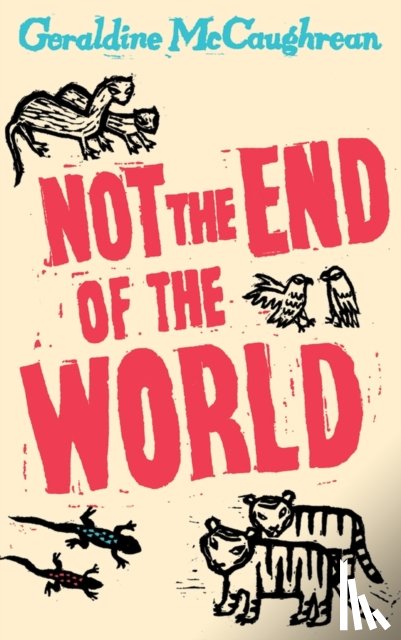 McCaughrean, Geraldine - Not the End of the World
