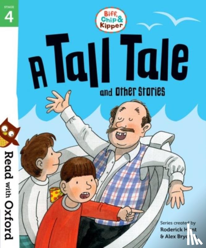 Hunt, Roderick, Shipton, Paul - Read with Oxford: Stage 4: Biff, Chip and Kipper: A Tall Tale and Other Stories