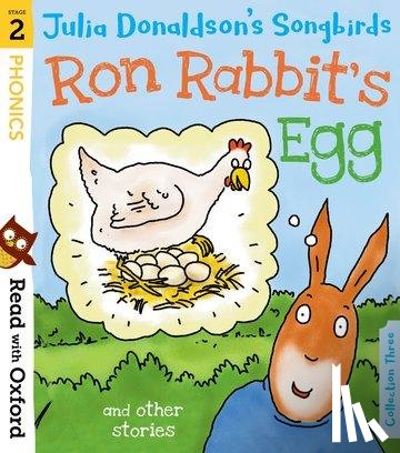 Donaldson, Julia - Read with Oxford: Stage 2: Julia Donaldson's Songbirds: Ron Rabbit's Egg and Other Stories
