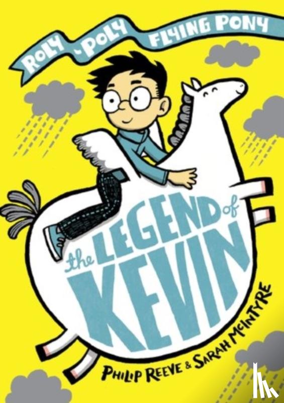 Reeve, Mr Philip ( - The Legend of Kevin: A Roly-Poly Flying Pony Adventure
