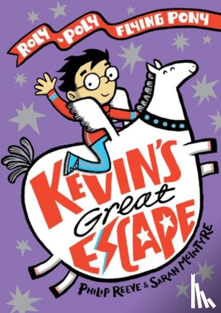 Philip Reeve, Sarah McIntyre - Kevin's Great Escape: A Roly-Poly Flying Pony Adventure